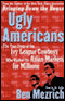 Ugly Americans: The True Story of the Ivy League Cowboys Who Raided the Asian Markets for Millions audio book by Ben Mezrich