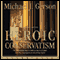 Heroic Conservatism (Unabridged) audio book by Michael J. Gerson