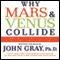 Why Mars and Venus Collide: Understanding How Men and Women Cope Differently with Stress (Unabridged) audio book by John Gray