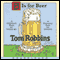 B Is for Beer (Unabridged) audio book by Tom Robbins
