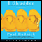 I Shudder: And Other Reactions to Life, Death, and New Jersey (Unabridged) audio book by Paul Rudnick