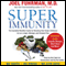 Super Immunity: A Breakthrough Program to Boost the Body's Defenses and Stay Healthy All Year Round (Unabridged) audio book by Joel Fuhrman