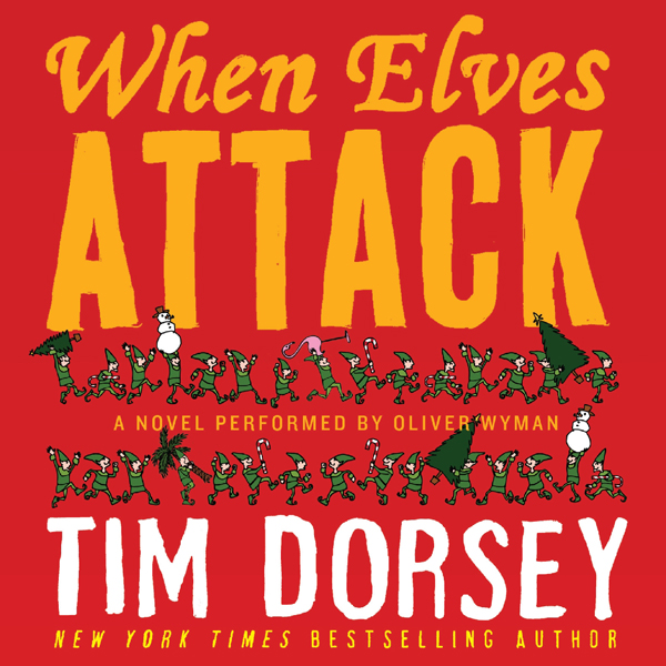 When Elves Attack: A Joyous Christmas Greeting from the Criminal Nutbars of the Sunshine State (Unabridged) audio book by Tim Dorsey