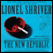 The New Republic: A Novel (Unabridged) audio book by Lionel Shriver