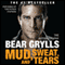Mud, Sweat, and Tears: The Autobiography (Unabridged) audio book by Bear Grylls