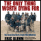 The Only Thing Worth Dying For: How Eleven Green Berets Forged a New Afghanistan (Unabridged) audio book by Eric Blehm