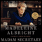 Madam Secretary: A Memoir (Unabridged) audio book by Madeleine Albright