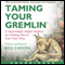 Taming Your Gremlin: A Surprisingly Simple Method for Getting Out of Your Own Way (Unabridged) audio book by Rick Carson