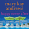 Happy Never After: A Callahan Garrity Mystery, Book 4 (Unabridged) audio book by Mary Kay Andrews