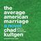 The Average American Marriage: A Novel (Unabridged) audio book by Chad Kultgen