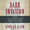 Dark Invasion: 1915: Germany's Secret War and the Hunt for the First Terrorist Cell in America (Unabridged) audio book by Howard Blum