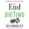 The End of Dieting: How to Live for Life (Unabridged) audio book by Joel Fuhrman