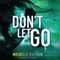Don't Let Go: Don't Turn Around, Book 3 (Unabridged) audio book by Michelle Gagnon