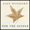 For The Sender: Four Letters. Twelve Songs. One Story (Unabridged) audio book by Alex Woodard
