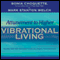 Attunement to Higher Vibrational Living audio book by Sonia Choquette, Mark Stanton Welch
