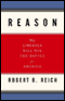 Reason: Why Liberals Will Win the Battle for America (Unabridged) audio book by Robert B. Reich