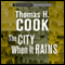 The City When It Rains (Unabridged) audio book by Thomas H. Cook
