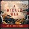 A Wicked War: Polk, Clay, Lincoln and the 1846 U.S. Invasion of Mexico (Unabridged) audio book by Amy S. Greenberg