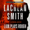 Lion Plays Rough: Book 2 (Unabridged) audio book by Lachlan Smith