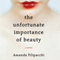 Unfortunate Importance of Beauty (Unabridged) audio book by Amanda Filipacchi