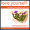 Love Yourself: A Woman's Journey to Self-Love (Self-Hypnosis & Meditation): Embrace Self-Respect & Self-Esteem (Unabridged) audio book by Amy Applebaum Hypnosis