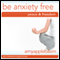 Be Anxiety Free (Self-Hypnosis & Meditation): Embrace Peace & Freedom audio book by Amy Applebaum Hypnosis