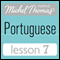 Michel Thomas Beginner Portuguese, Lesson 7 audio book by Virginia Catmur