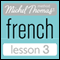 Michel Thomas Beginner French Lesson 3 (Unabridged) audio book by Michel Thomas