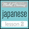 Michel Thomas Beginner Japanese, Lesson 2 (Unabridged)