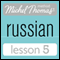 Michel Thomas Beginner Russian, Lesson 5 audio book by Natasha Bershadski