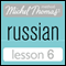 Michel Thomas Beginner Russian, Lesson 6 audio book by Natasha Bershadski