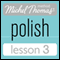 Michel Thomas Beginner Polish Lesson 3 (Unabridged) audio book by Jolanta Cecula