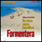 Formentera. Der etwas andere Reisefhrer audio book by Niklaus Schmid