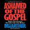 Ashamed of the Gospel: When the Church Becomes Like the World (Unabridged) audio book by John MacArthur