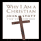 Why I Am A Christian (Unabridged) audio book by John Stott