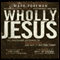 Wholly Jesus (Unabridged) audio book by Mark Foreman