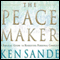 The Peacemaker: A Biblical Guide to Resolving Personal Conflict audio book by Ken Sande