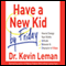 Have a New Kid by Friday: How to Change Your Child's Attitude, Behavior & Character in 5 Days audio book by Kevin Leman