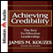 Achieving Credibility: The Key to Effective Leadership (Unabridged) audio book by James M. Kouzes, Tom Peters (introduction)