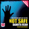 Not Safe (Unabridged) audio book by Danuta Reah