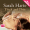 Thick and Thin (Unabridged) audio book by Sarah Harte