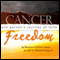 Cancer Freedom: One Person's Journey of Faith (Unabridged) audio book by Melanie Jongsma