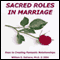 Sacred Roles in Marriage: Keys to Creating Fantastic Relationships audio book by William G. DeFoore