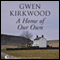 A Home of our Own (Unabridged) audio book by Gwen Kirkwood