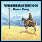Western Union (Unabridged) audio book by Zane Grey