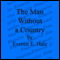 The Man Without a Country (Unabridged) audio book by Edward Everett Hale