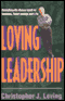 Loving Leadership: Rekindling the Human Spirit in Business, Relationships, and Life audio book by Christopher J. Loving