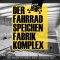 Der Fahrradspeichenfabrikkomplex audio book by Angela Kreuz, Dieter Lohr