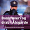 Bankrveri og drab i lsgrde - Politiets verden 6 (Unabridged)