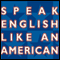 Speak English Like an American: Learn the Idioms & Expressions that Will Help You Speak Like a Native! audio book by Amy Gillett